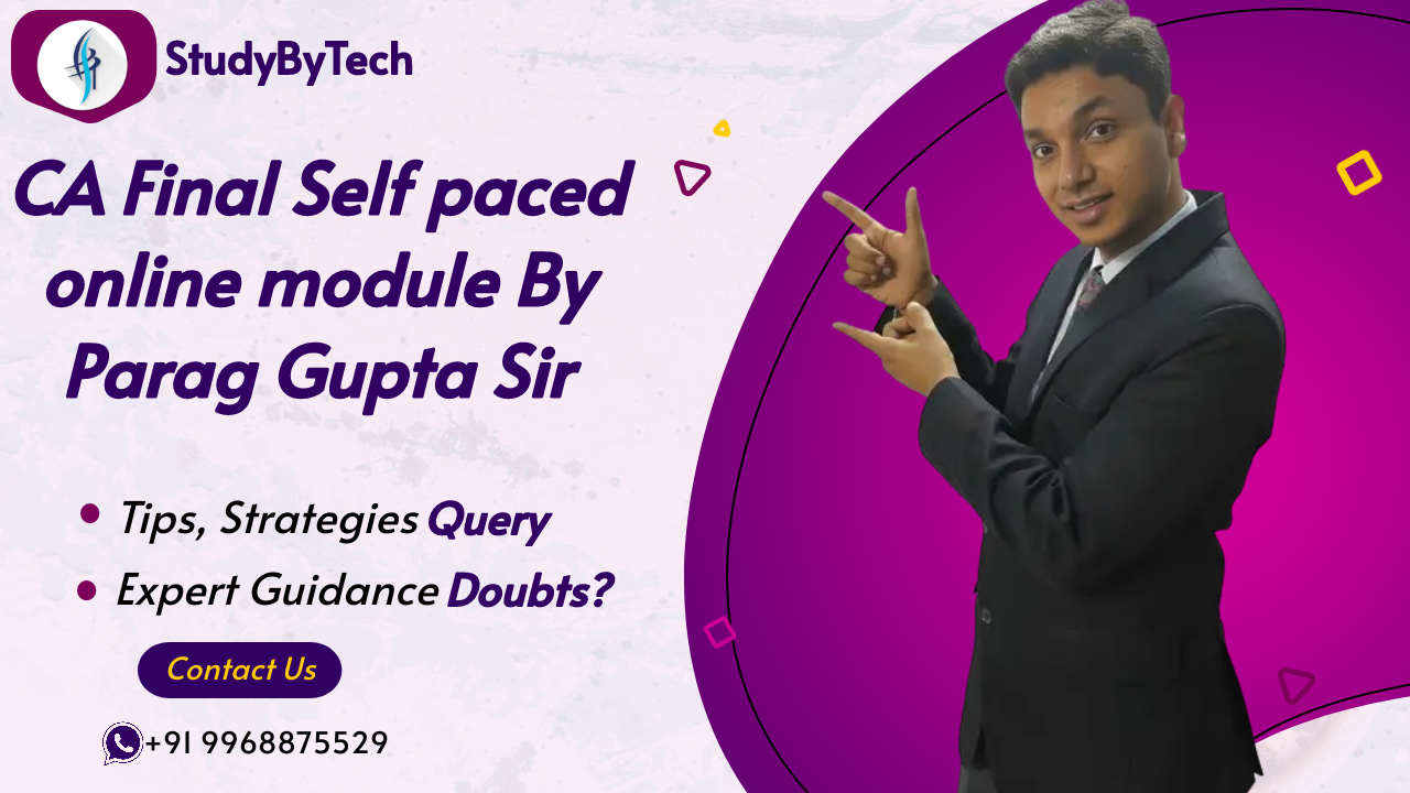 Self-Paced Online Module: Mastering CA Final with Parag Gupta Sir